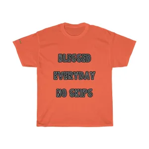 Blessed Everyday No Skips - Tee #VezzyWorld 