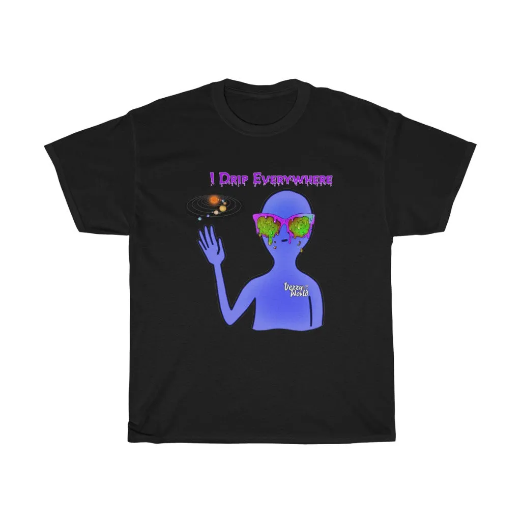 I Drip Everywhere - Tee