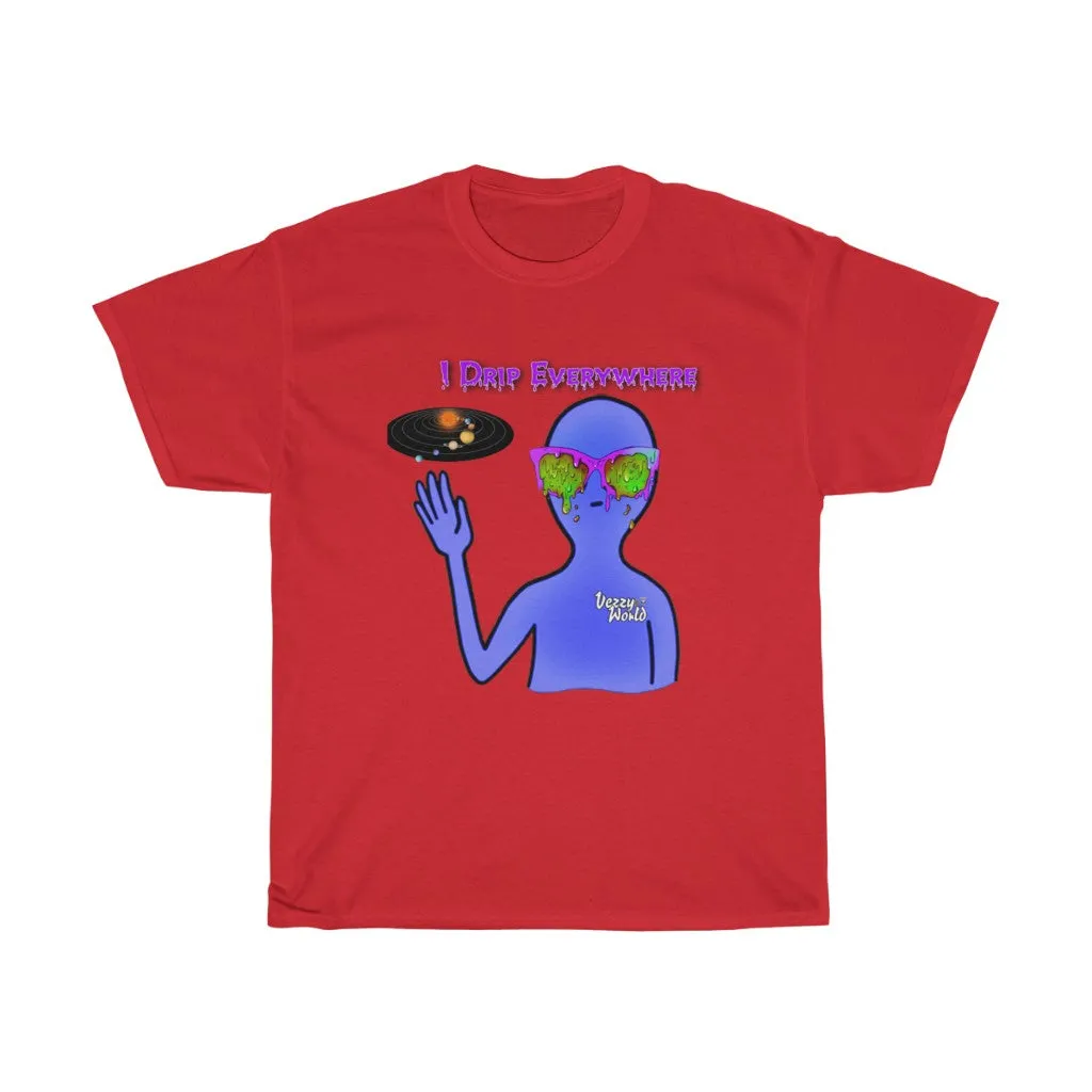 I Drip Everywhere - Tee