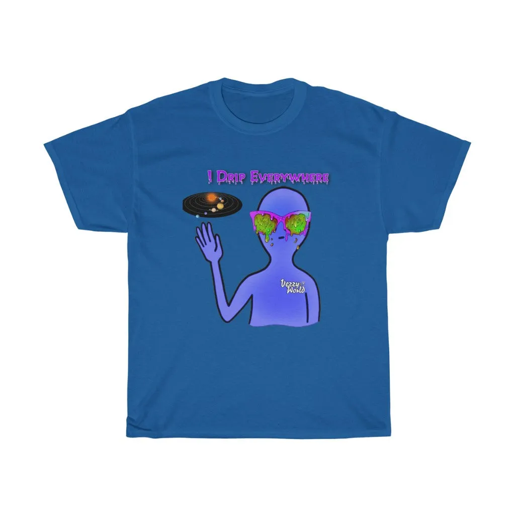 I Drip Everywhere - Tee