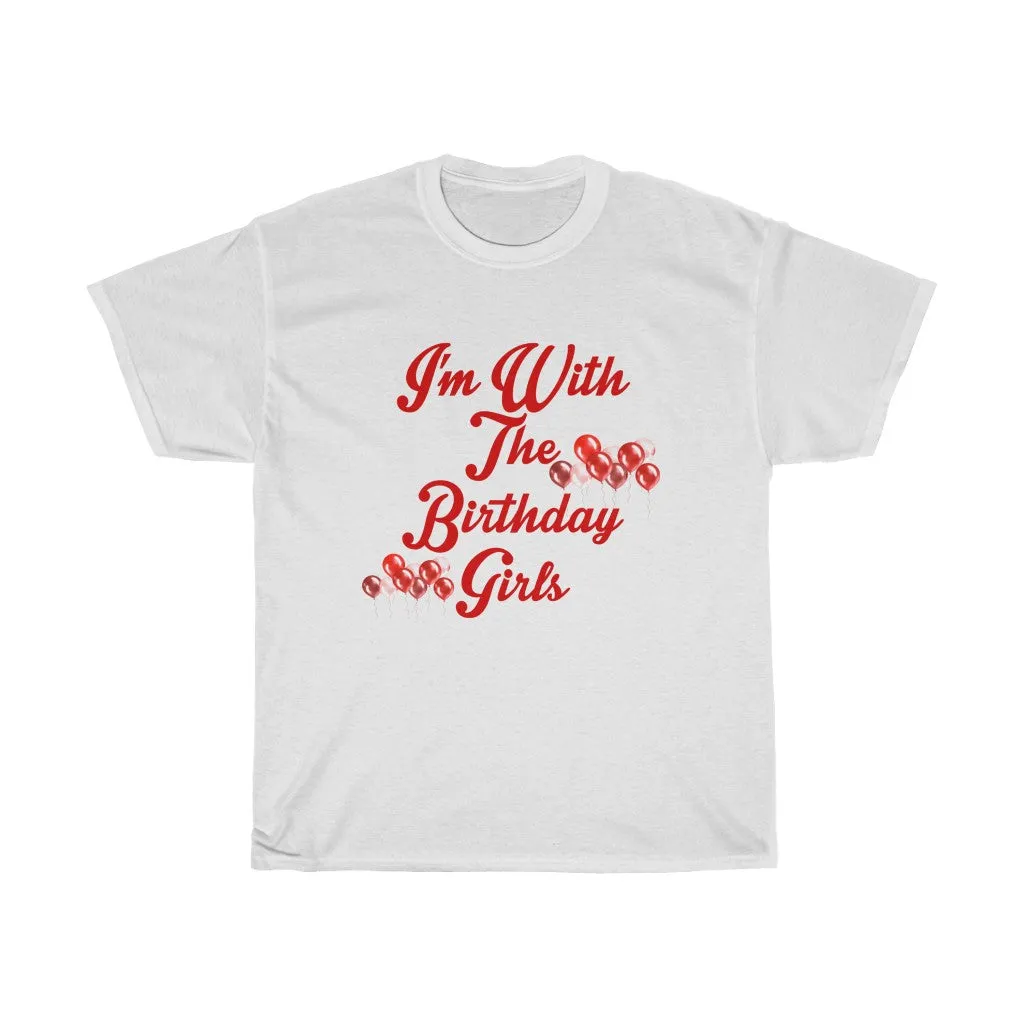 I'm With The Birthday Girls  - Tee #VezzyWorld 