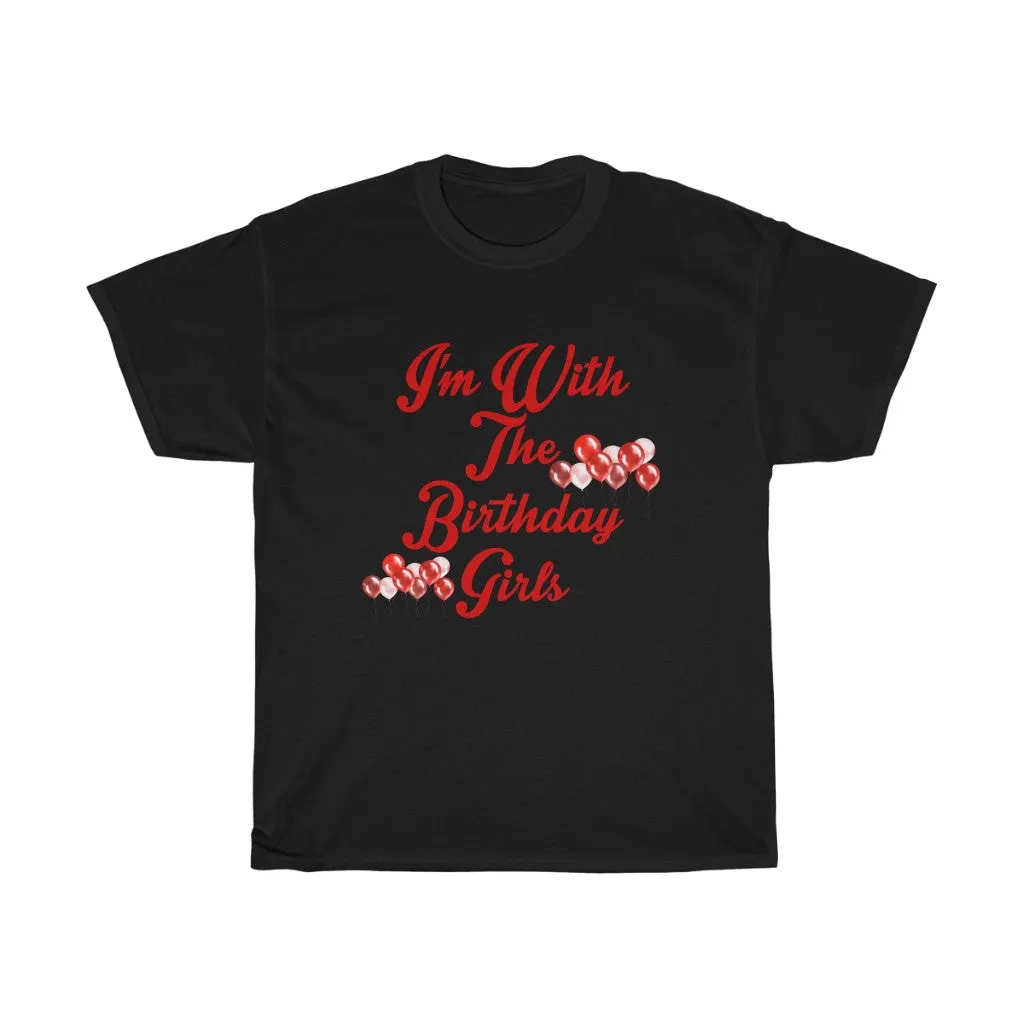 I'm With The Birthday Girls  - Tee #VezzyWorld 