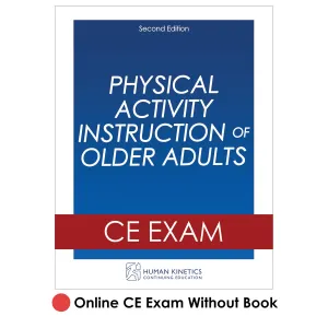 Physical Activity Instruction of Older Adults 2nd Edition Online CE Exam Without Book