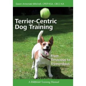 Terrier-centric Dog Training: From Tenacious to Tremendous